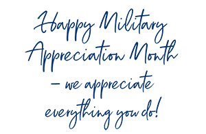 Happy Military Appreciation Month – thank you for your service and sacrifice!