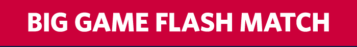 BIG GAME FLASH MATCH