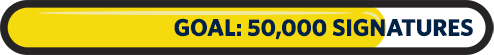 GOAL: 50,000 SIGNATURES