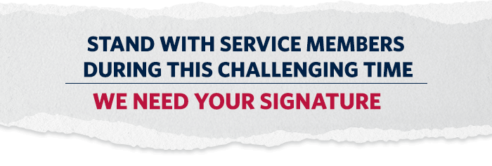 STAND WITH SERVICE MEMBERS DURING THIS CHALLENGING TIME