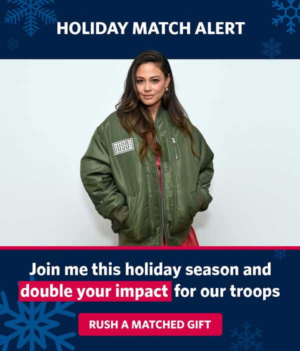HOLIDAY MATCH ALERT. Join me this holiday season and double your impact for our troops. RUSH A MATCHED GIFT HOLIDAY MATCH ALERT. Join me this holiday season and double your impact for our troops. RUSH A MATCHED GIFT