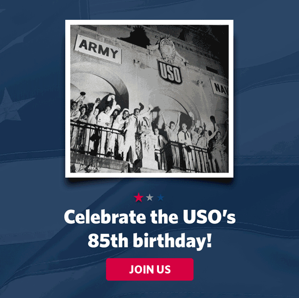 Celebrate the USO's 85th birthday! JOIN US