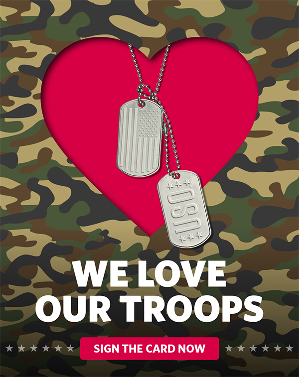 WE LOVE OUR TROOPS. Sign the Card Now.